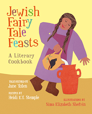 Jewish Fairy Tale Feasts: A Literary Cookbook